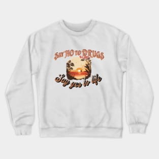 Say no to drugs Crewneck Sweatshirt